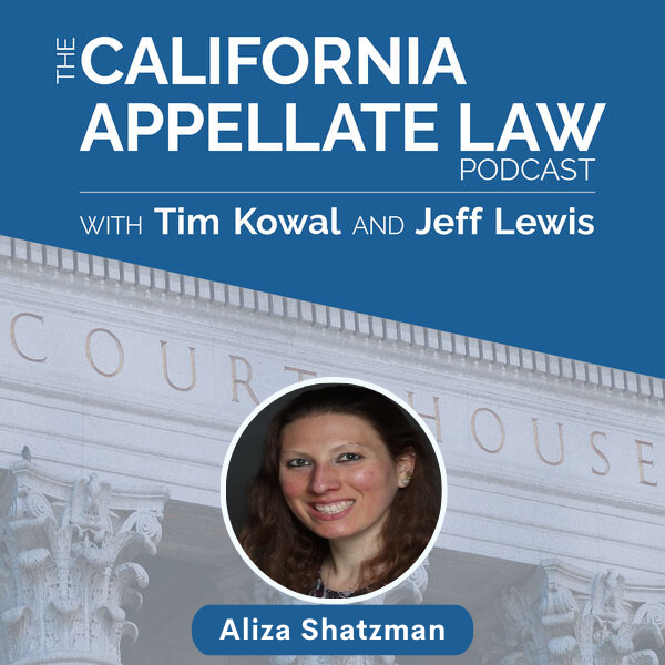 CA Appellate Law Podcast - Aliza Shatzman