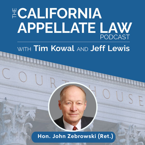 CA Appellate Law Podcast - Justice John Zebrowski