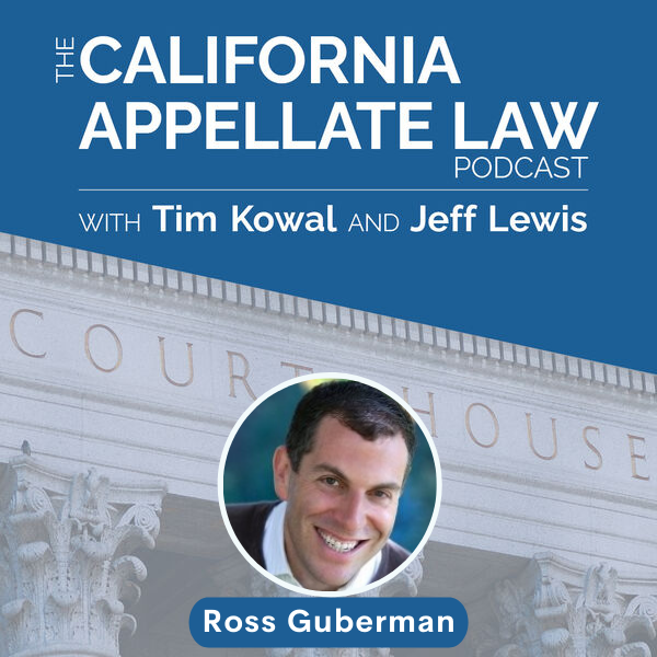 California Appellate Law Podcast - Ross Guberman
