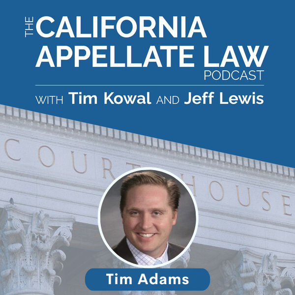 CA Appellate Law Podcast - Tim Adams