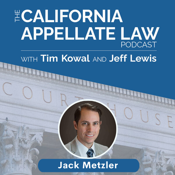 CA Appellate Law Podcast - Jack Metzler